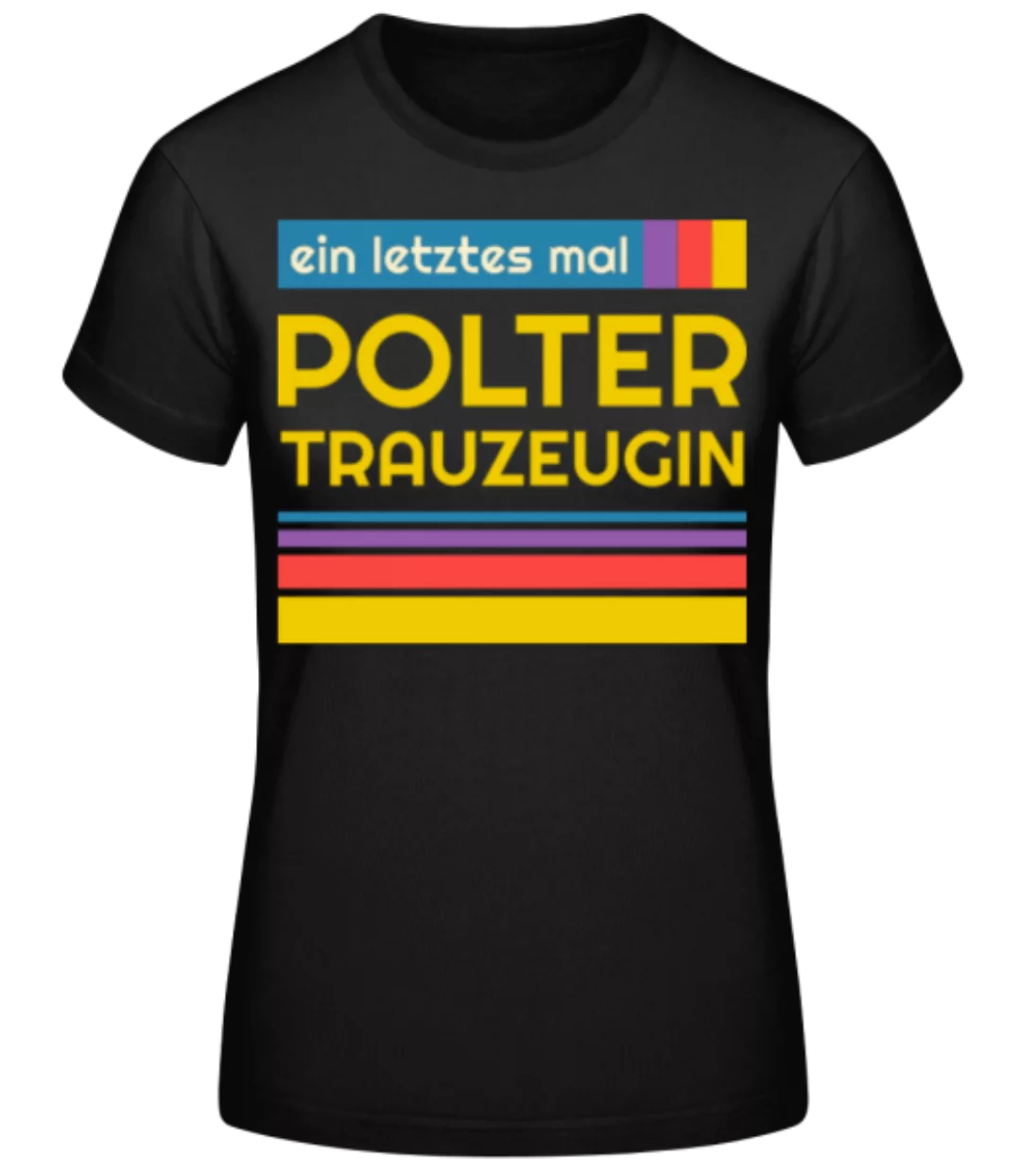 Polter Trauzeugin · Frauen Basic T-Shirt günstig online kaufen