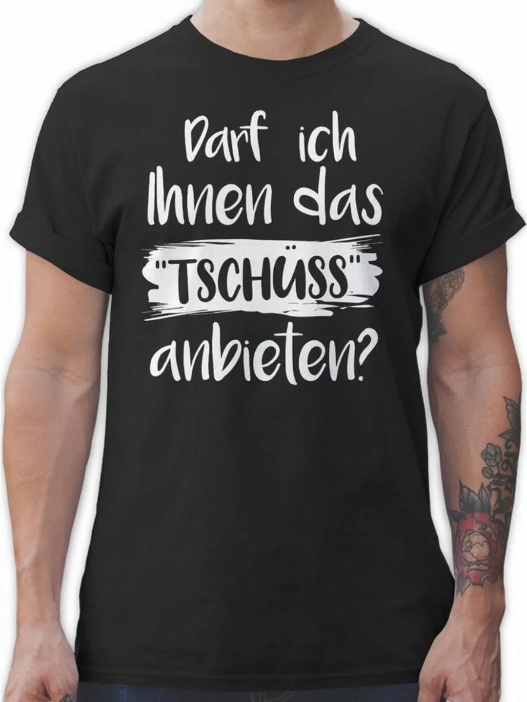 Shirtracer T-Shirt Darf ich Ihnen das Tschüss anbieten weiß Sprüche Stateme günstig online kaufen