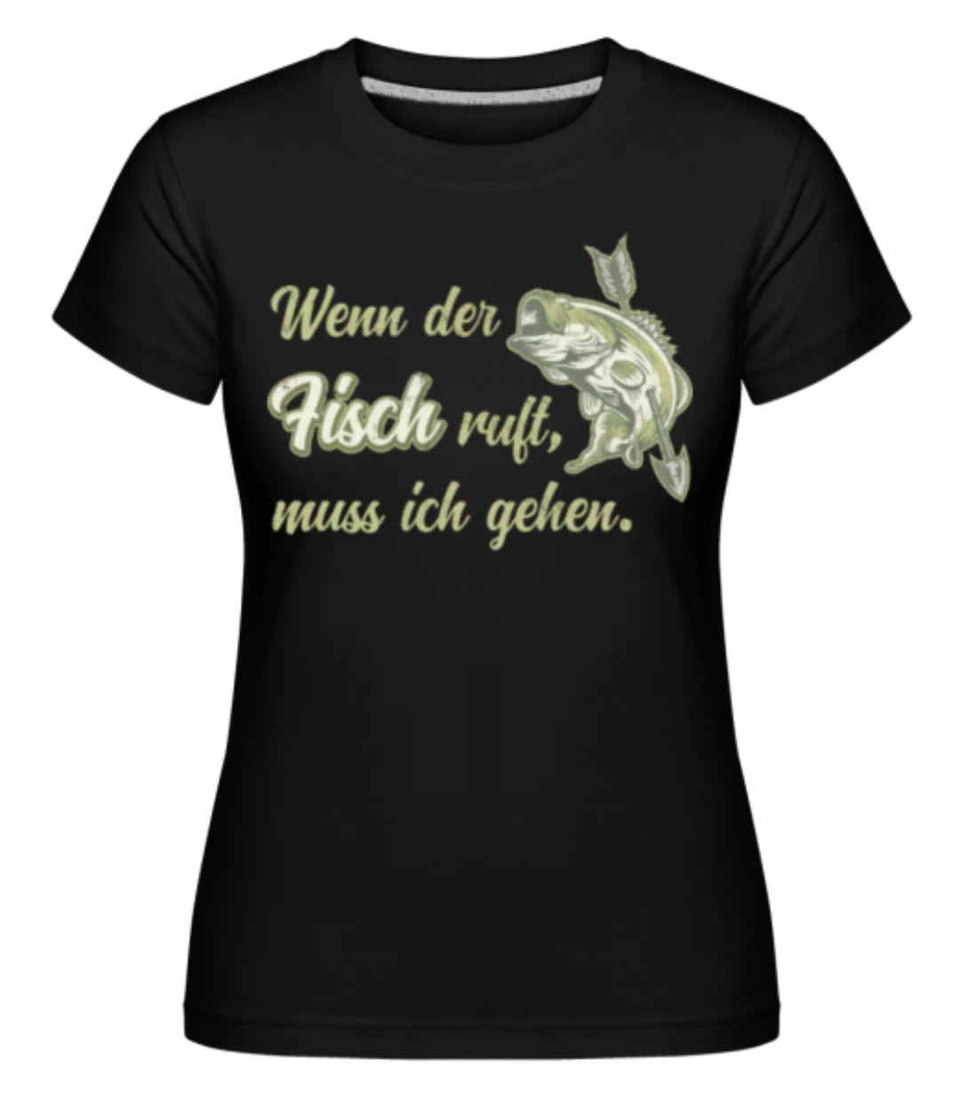 Wenn Der Fisch Ruft · Shirtinator Frauen T-Shirt günstig online kaufen