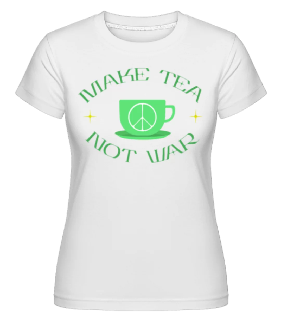 Make Tea Not War · Shirtinator Frauen T-Shirt günstig online kaufen