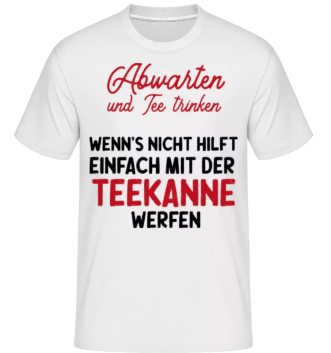 Abwarten Und Tee Trinken · Shirtinator Männer T-Shirt günstig online kaufen