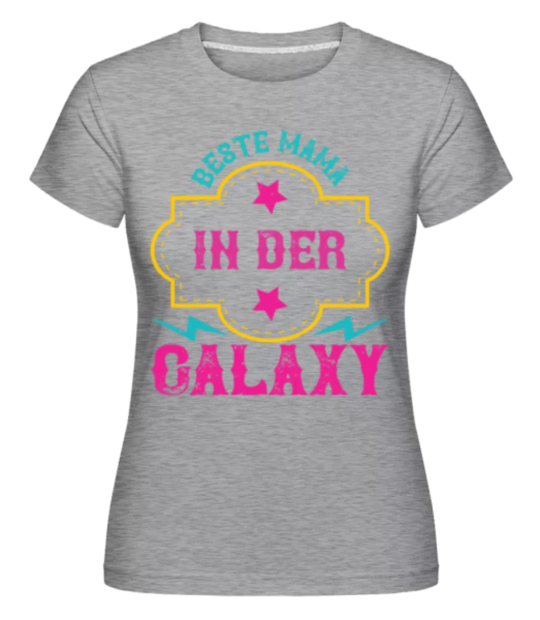 Beste Mama In Der Galaxy · Shirtinator Frauen T-Shirt günstig online kaufen