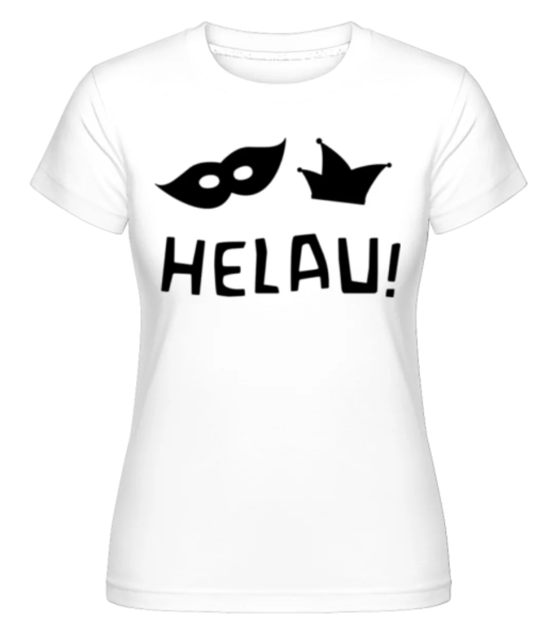 Helau! Schwarz · Shirtinator Frauen T-Shirt günstig online kaufen