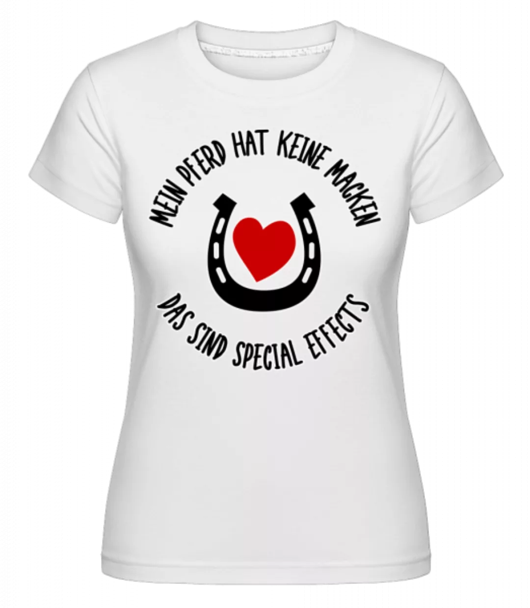 Mein Pferd Hat Special Effects · Shirtinator Frauen T-Shirt günstig online kaufen