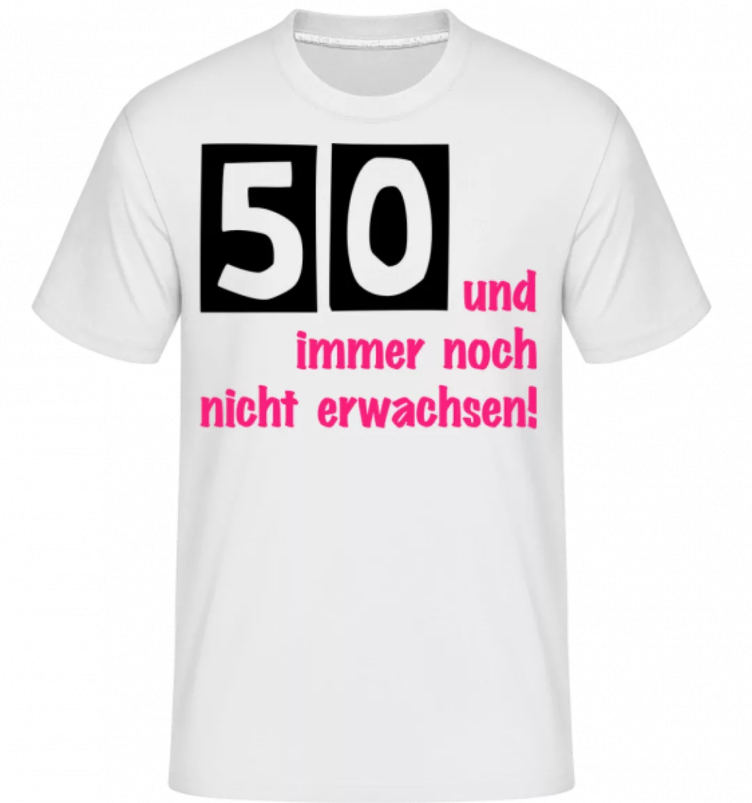 50 Und Immer Noch Nicht Erwachsen! · Shirtinator Männer T-Shirt günstig online kaufen