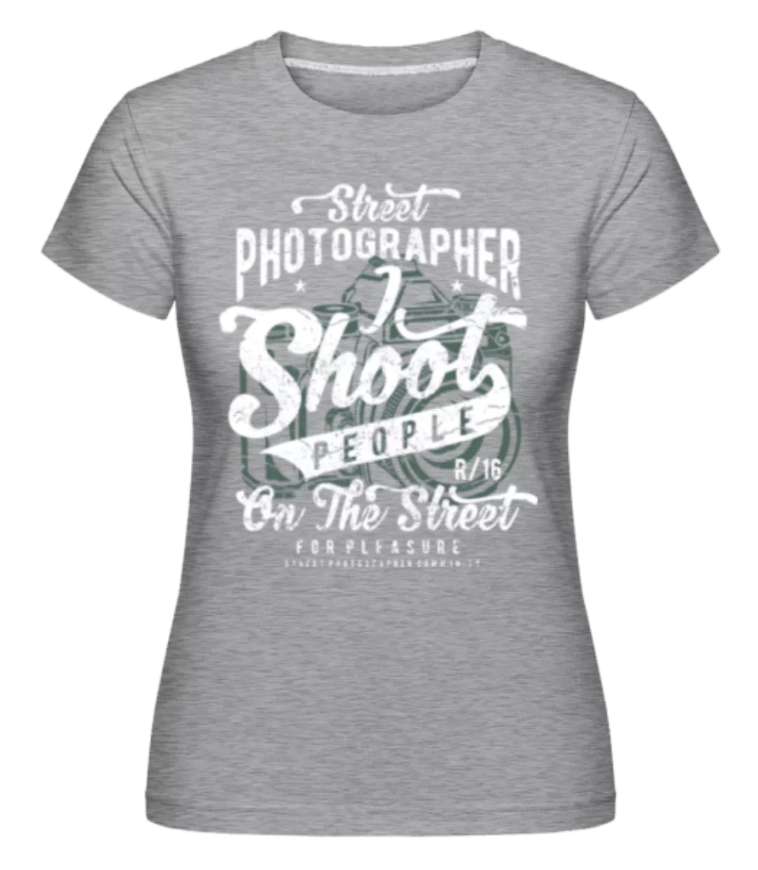 Street Photographer · Shirtinator Frauen T-Shirt günstig online kaufen
