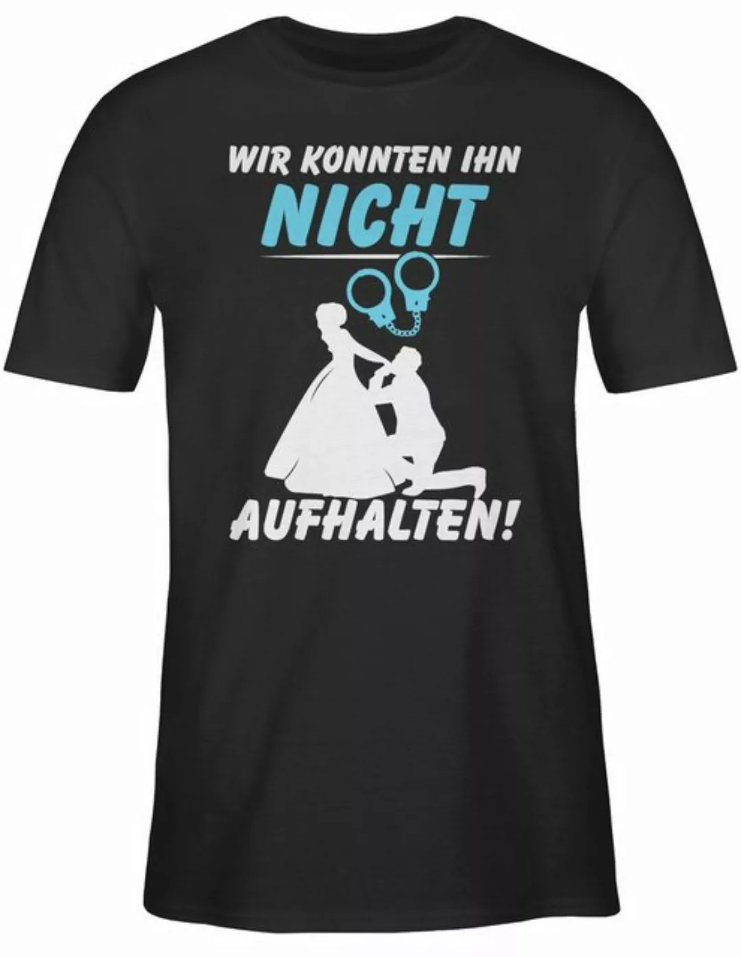 Shirtracer T-Shirt Wir konnten Ihn nicht aufhalten - mit Handschellen JGA M günstig online kaufen