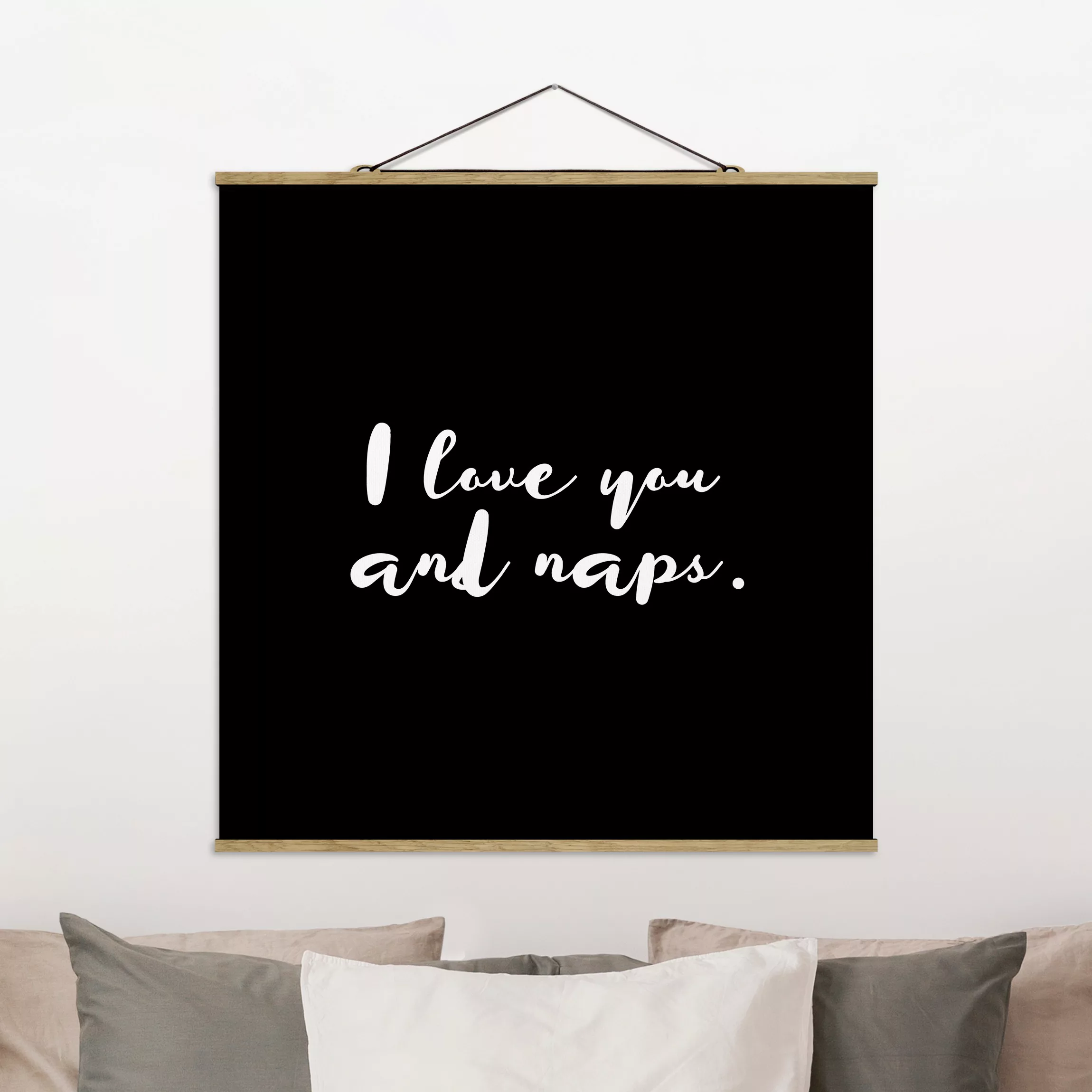 Stoffbild Spruch mit Posterleisten - Quadrat I love you. And naps günstig online kaufen