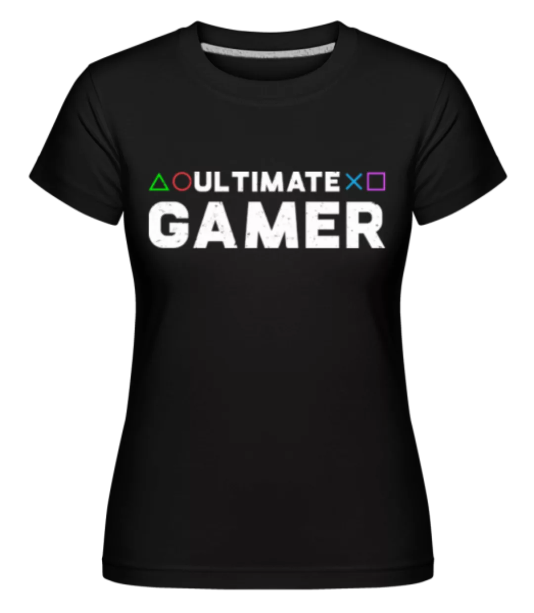 Ultimate Gamer · Shirtinator Frauen T-Shirt günstig online kaufen