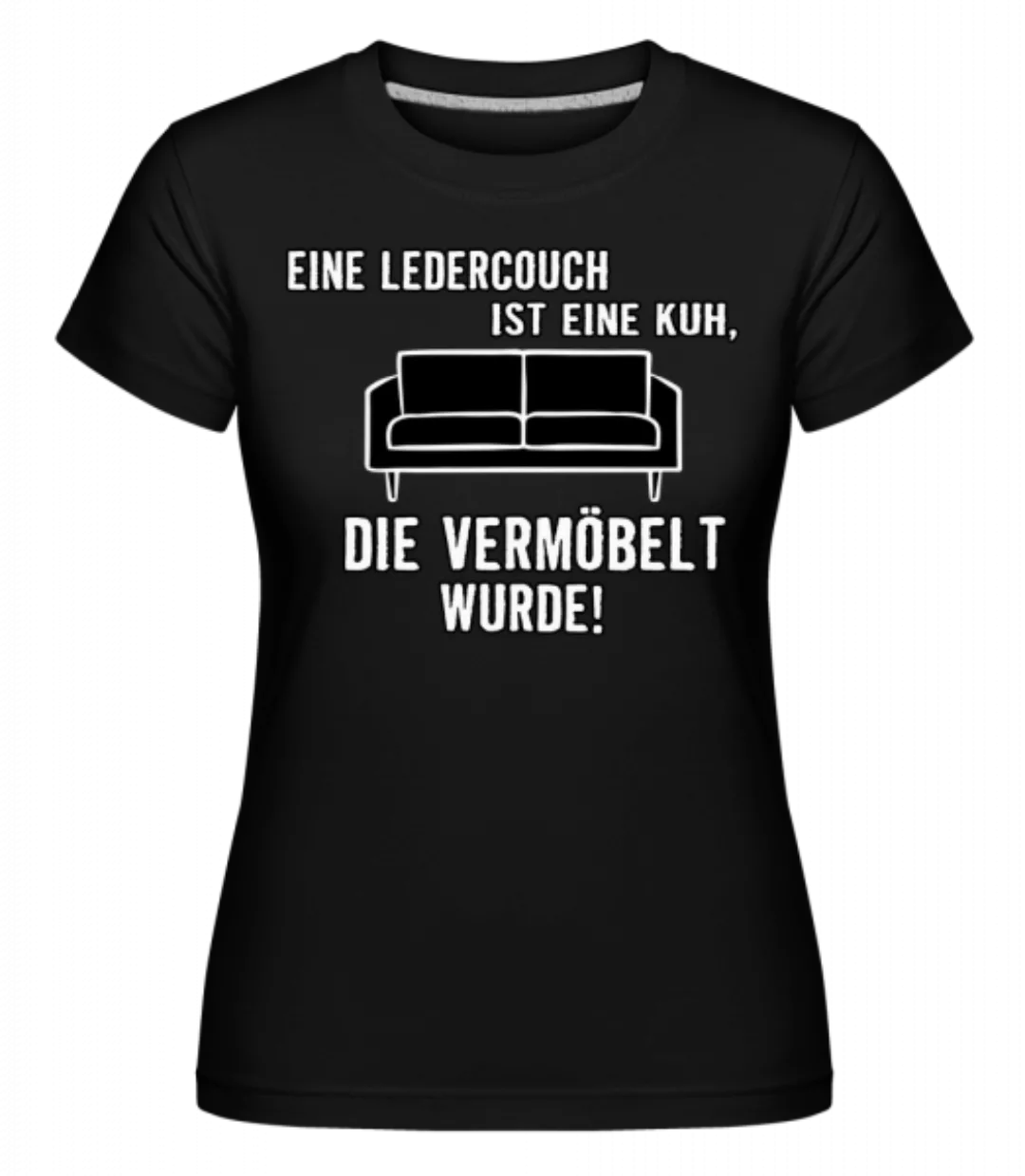 Eine Vermöbelte Kuh · Shirtinator Frauen T-Shirt günstig online kaufen