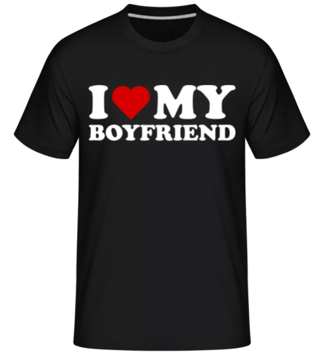 I Love My Boyfriend · Shirtinator Männer T-Shirt günstig online kaufen