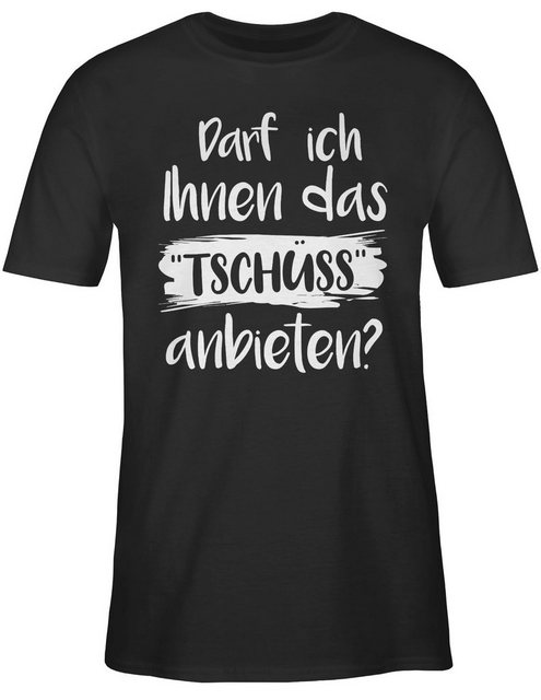 Shirtracer T-Shirt Darf ich Ihnen das Tschüss anbieten weiß Sprüche Stateme günstig online kaufen