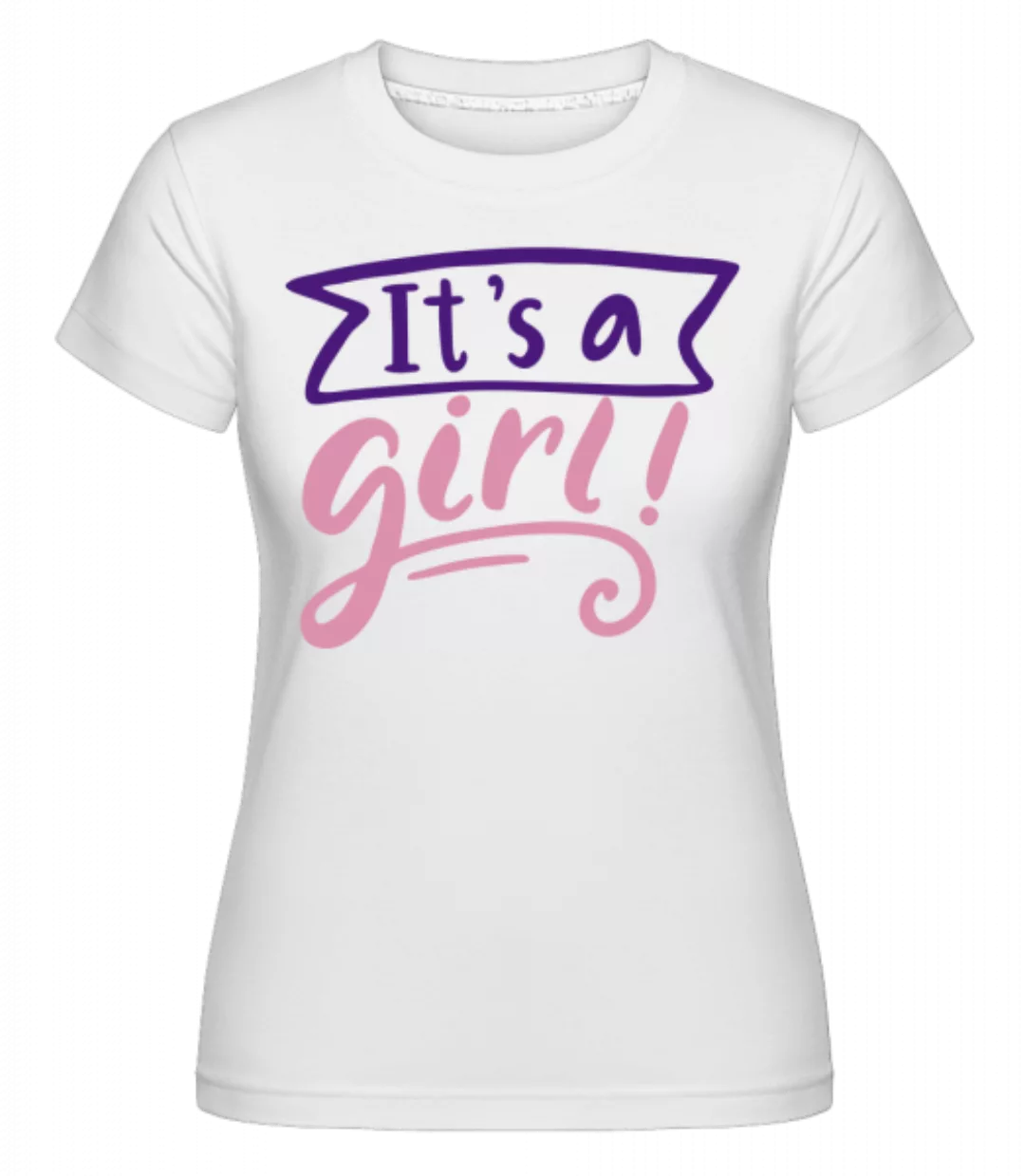 It´s A Girl · Shirtinator Frauen T-Shirt günstig online kaufen