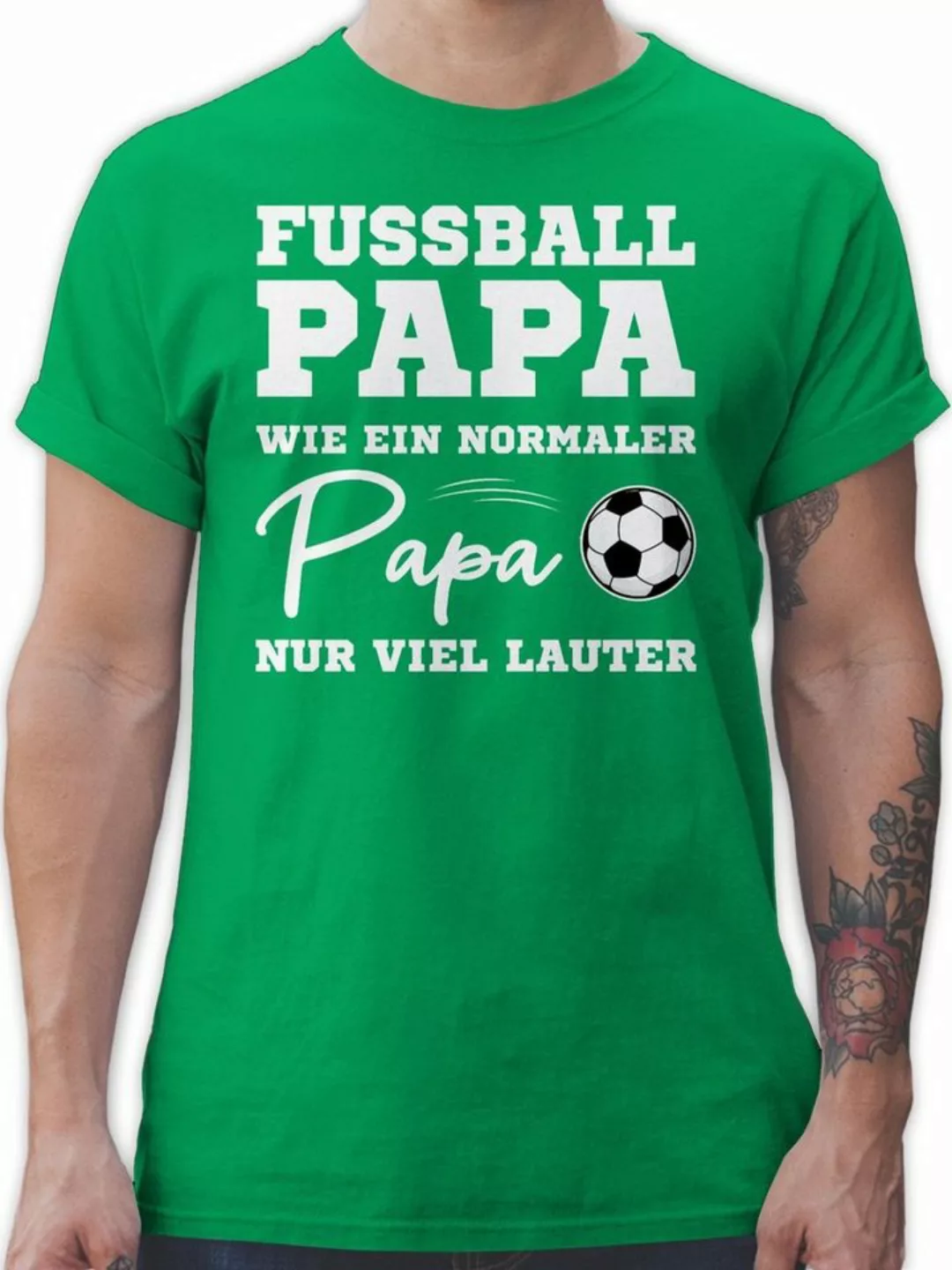 Shirtracer T-Shirt Fußball Papa wie ein normaler Papa nur viel lauter weiß günstig online kaufen