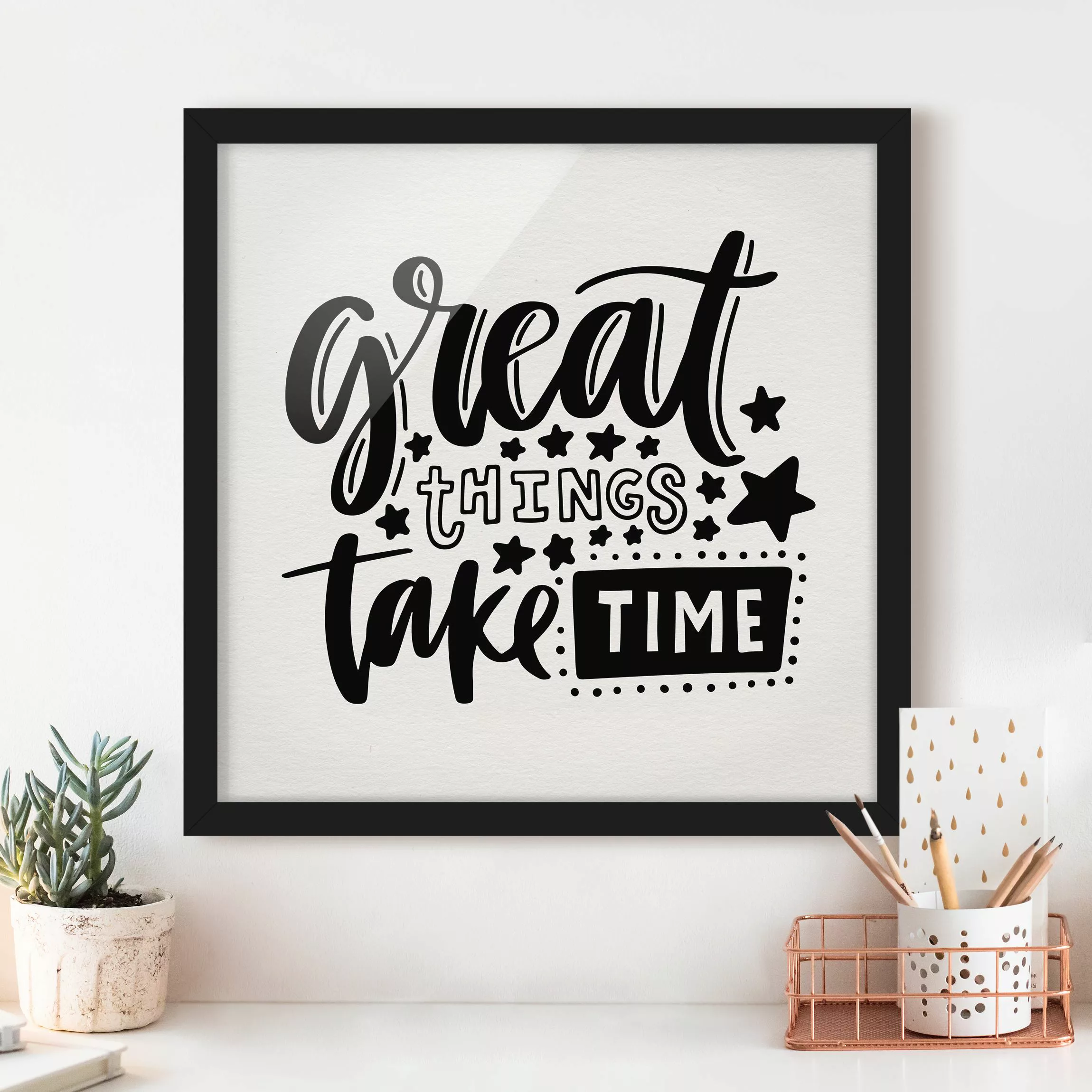 Bild mit Rahmen Spruch - Quadrat Great things take time günstig online kaufen