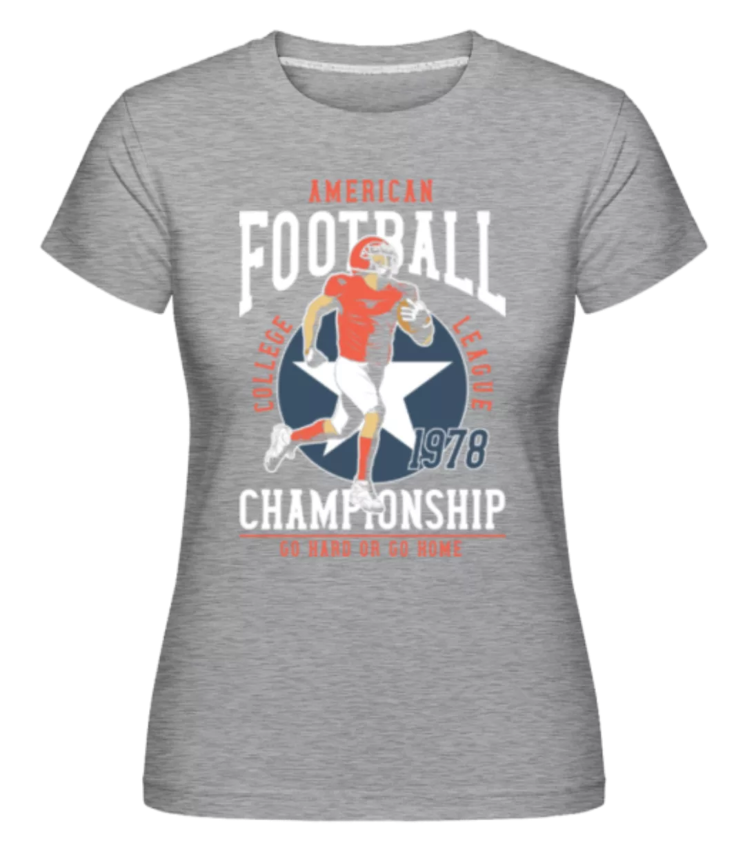 Football Go Hard · Shirtinator Frauen T-Shirt günstig online kaufen