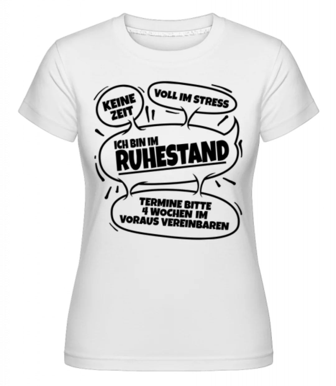 Ich Bin Im Ruhestand · Shirtinator Frauen T-Shirt günstig online kaufen