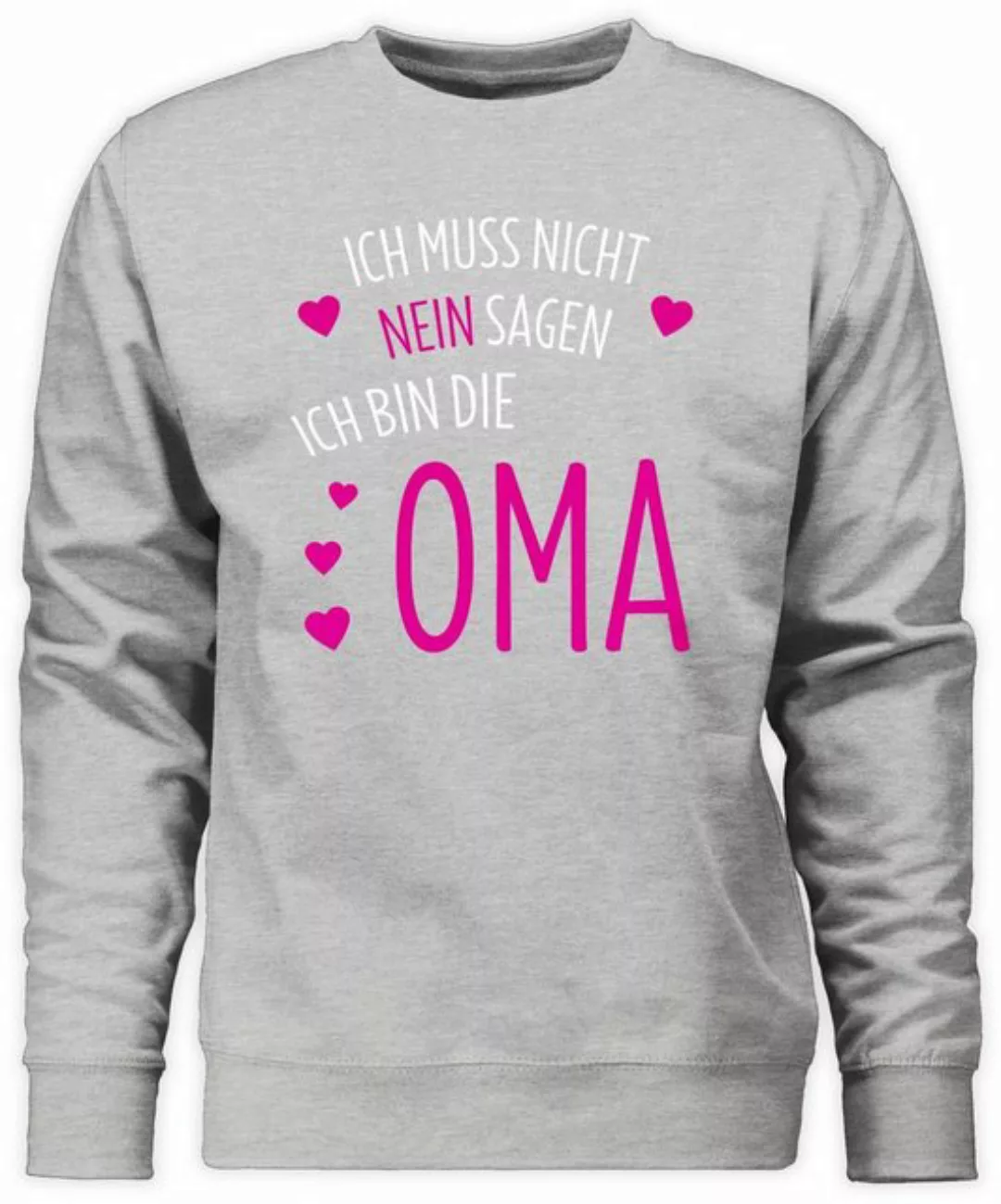 Shirtracer Sweatshirt Ich muss nicht nein sagen ich bin die Oma (1-tlg) Oma günstig online kaufen