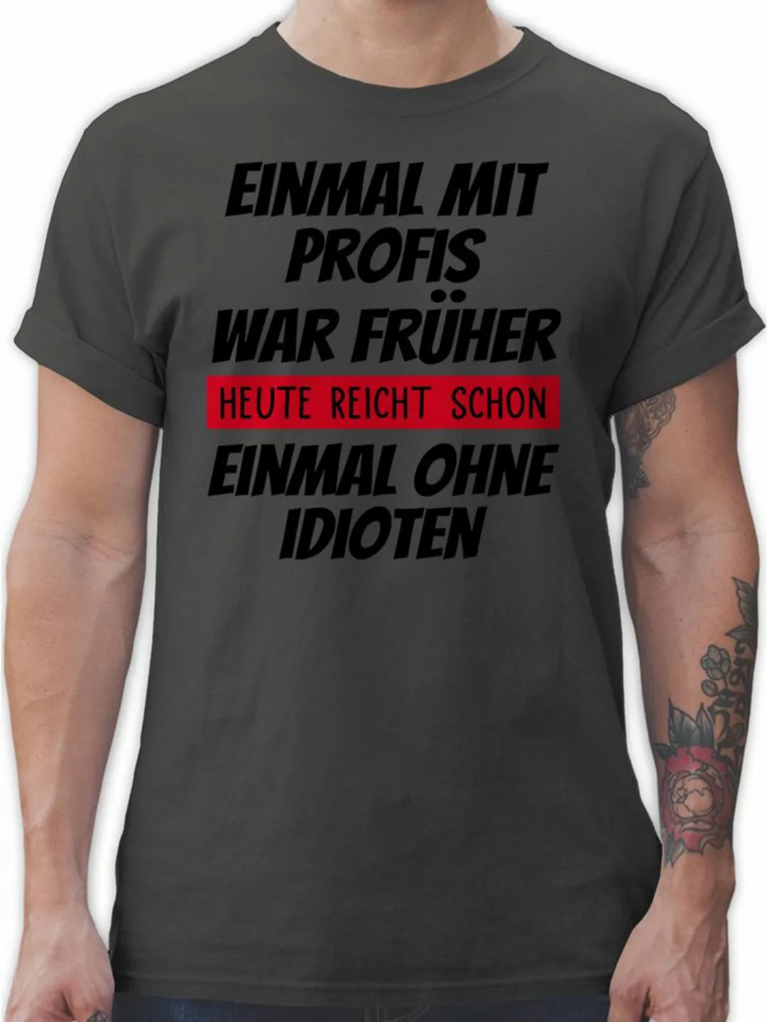 Shirtracer T-Shirt Einmal mit Profis war früher - Arbeiten Geschenk Kollege günstig online kaufen