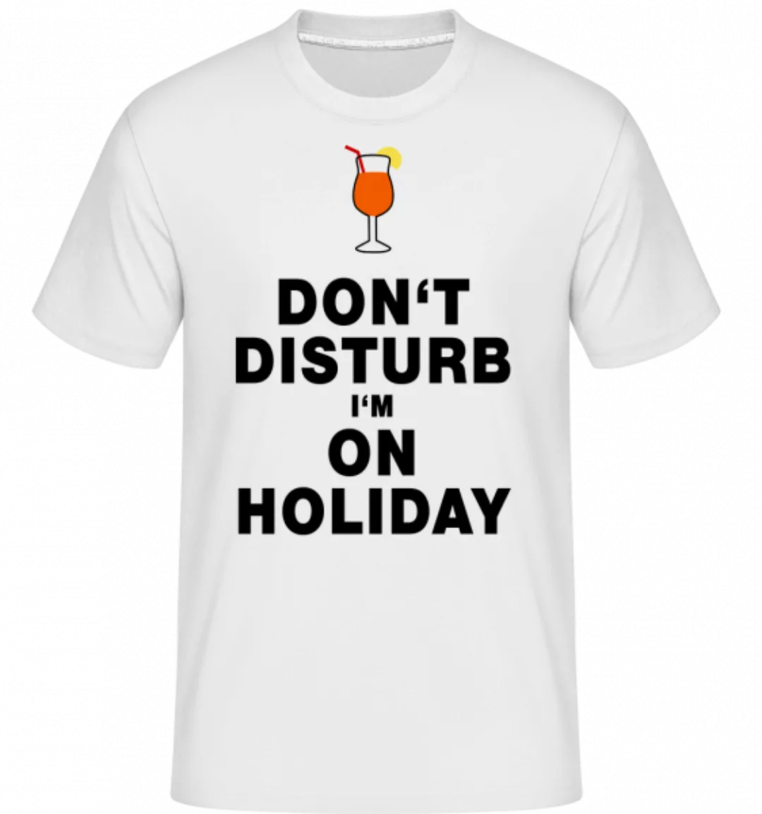 Don't Disturb I'm On Holiday - Cocktail · Shirtinator Männer T-Shirt günstig online kaufen