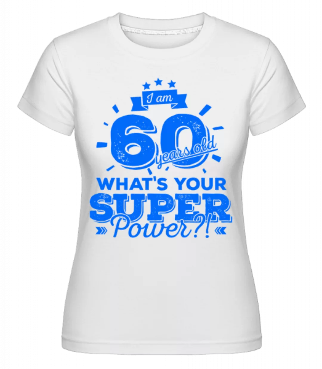 60 Years Super Power · Shirtinator Frauen T-Shirt günstig online kaufen