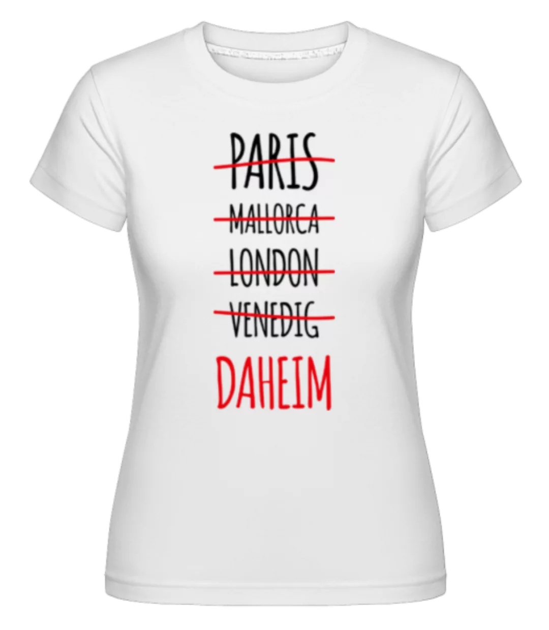 Urlaub Daheim · Shirtinator Frauen T-Shirt günstig online kaufen