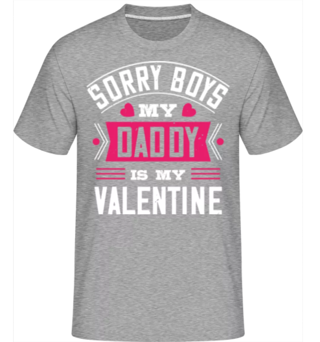 Sorry Boys My Daddy Is My Valentine · Shirtinator Männer T-Shirt günstig online kaufen