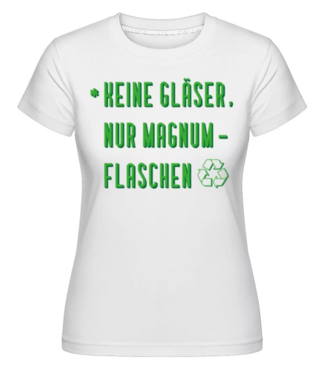 Keine Gläser Nur Magnumflaschen · Shirtinator Frauen T-Shirt günstig online kaufen