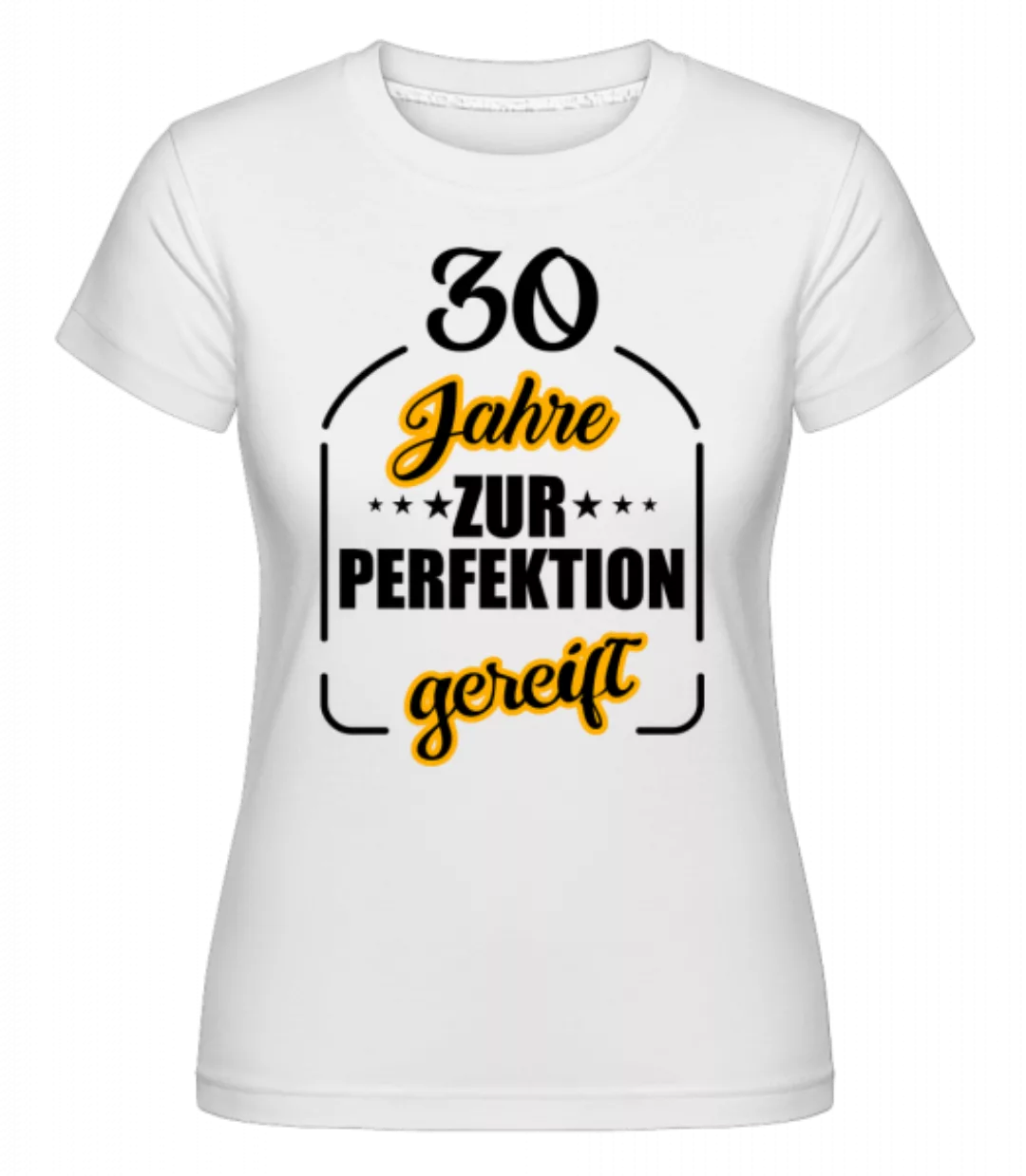 30 Jahre Gereift · Shirtinator Frauen T-Shirt günstig online kaufen