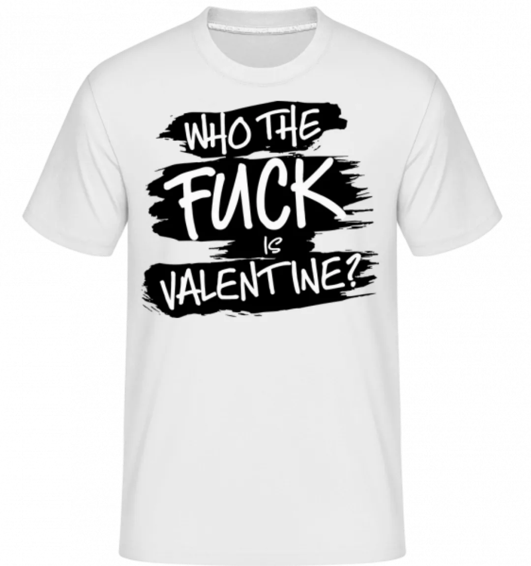 Who The Fuck Is Velentine · Shirtinator Männer T-Shirt günstig online kaufen