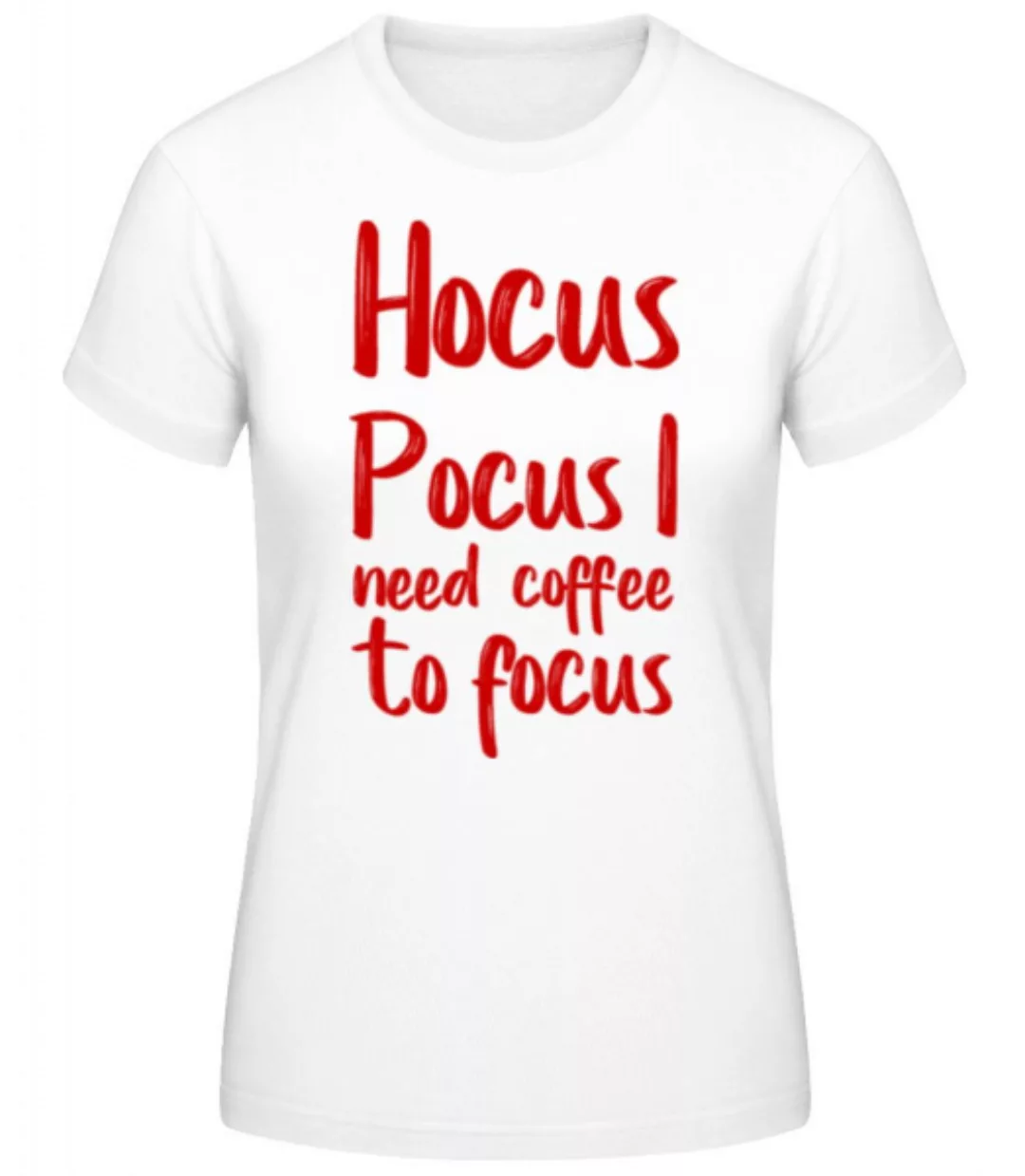 Hocus Pocus I Need Coffe To Focu · Frauen Basic T-Shirt günstig online kaufen