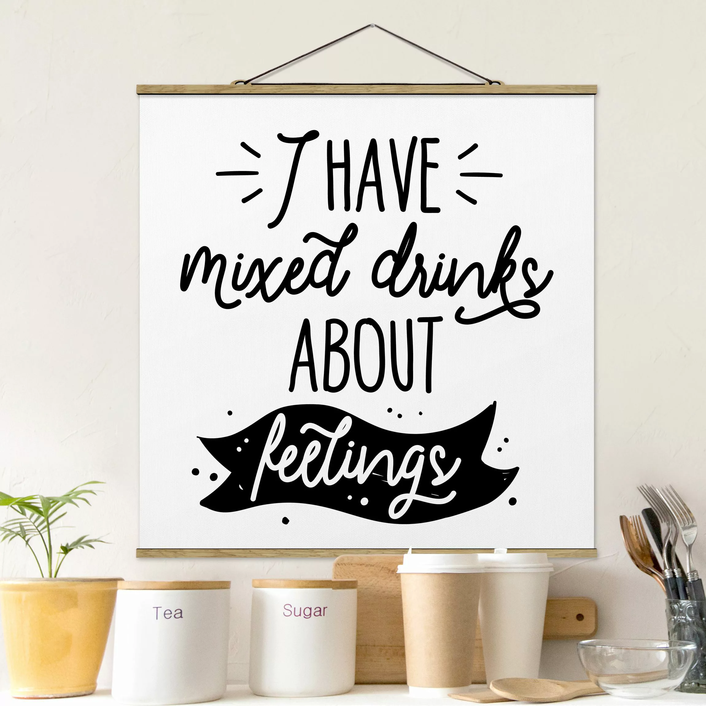 Stoffbild Spruch mit Posterleisten - Quadrat I have mixed drinks about feel günstig online kaufen