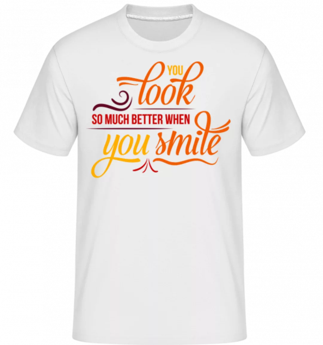 You Look So Much Better When You Smile · Shirtinator Männer T-Shirt günstig online kaufen