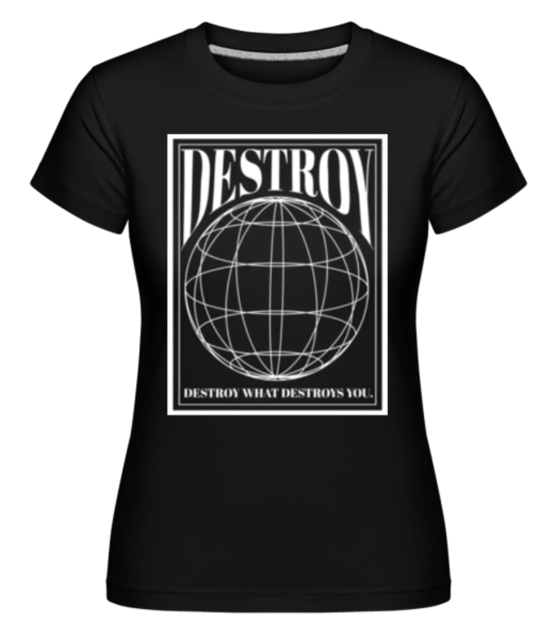 Destroy · Shirtinator Frauen T-Shirt günstig online kaufen