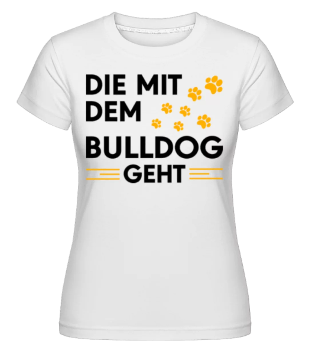Frauchen Vom Bulldog · Shirtinator Frauen T-Shirt günstig online kaufen