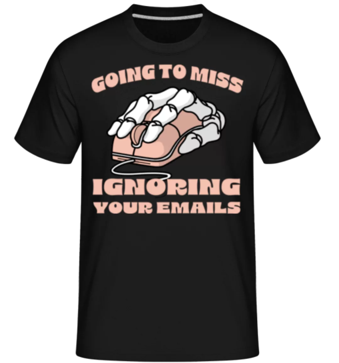 Ignoring Your Emails · Shirtinator Männer T-Shirt günstig online kaufen