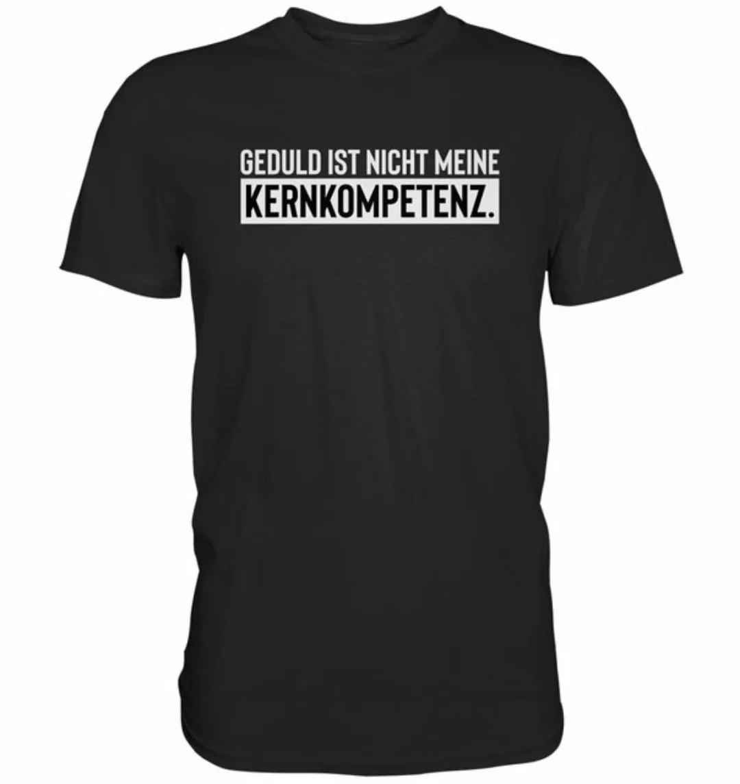 RABUMSEL T-Shirt Geduld ist nicht meine Kernkompetenz - Unisex T-Shirt günstig online kaufen