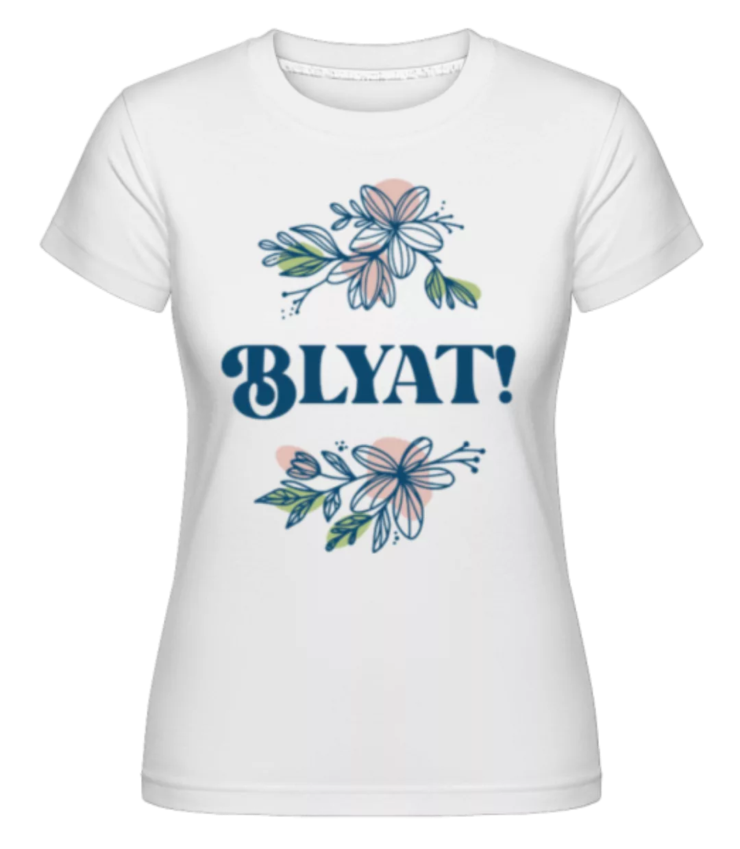 Blyat · Shirtinator Frauen T-Shirt günstig online kaufen