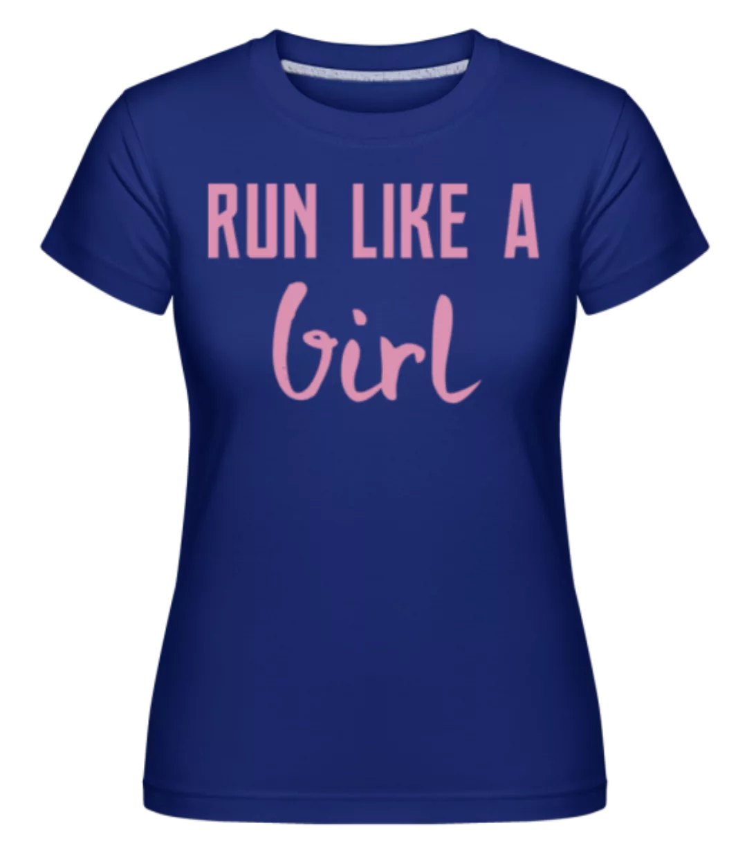 Run Like A Girl · Shirtinator Frauen T-Shirt günstig online kaufen