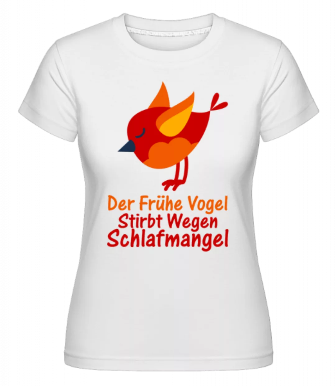 Schlafmangel Früher Vogel · Shirtinator Frauen T-Shirt günstig online kaufen