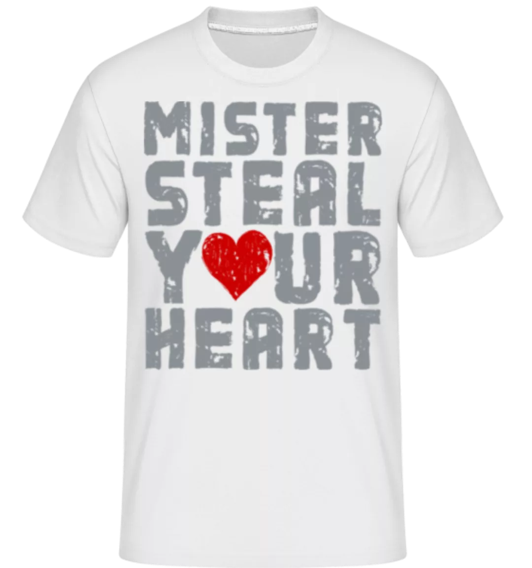 Mister Steal Your Heart · Shirtinator Männer T-Shirt günstig online kaufen