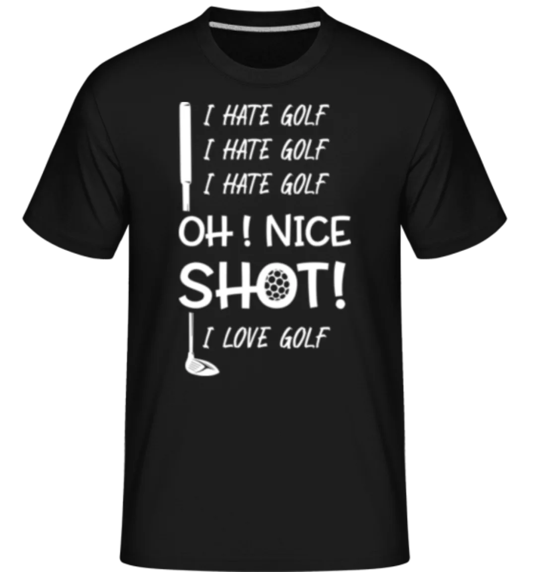 I Hate Golf Oh Nice Shot I Love Golf · Shirtinator Männer T-Shirt günstig online kaufen