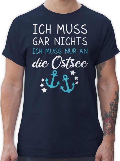 Shirtracer T-Shirt Ich muss gar nichts ich muss nur an die Ostsee - Maritim günstig online kaufen