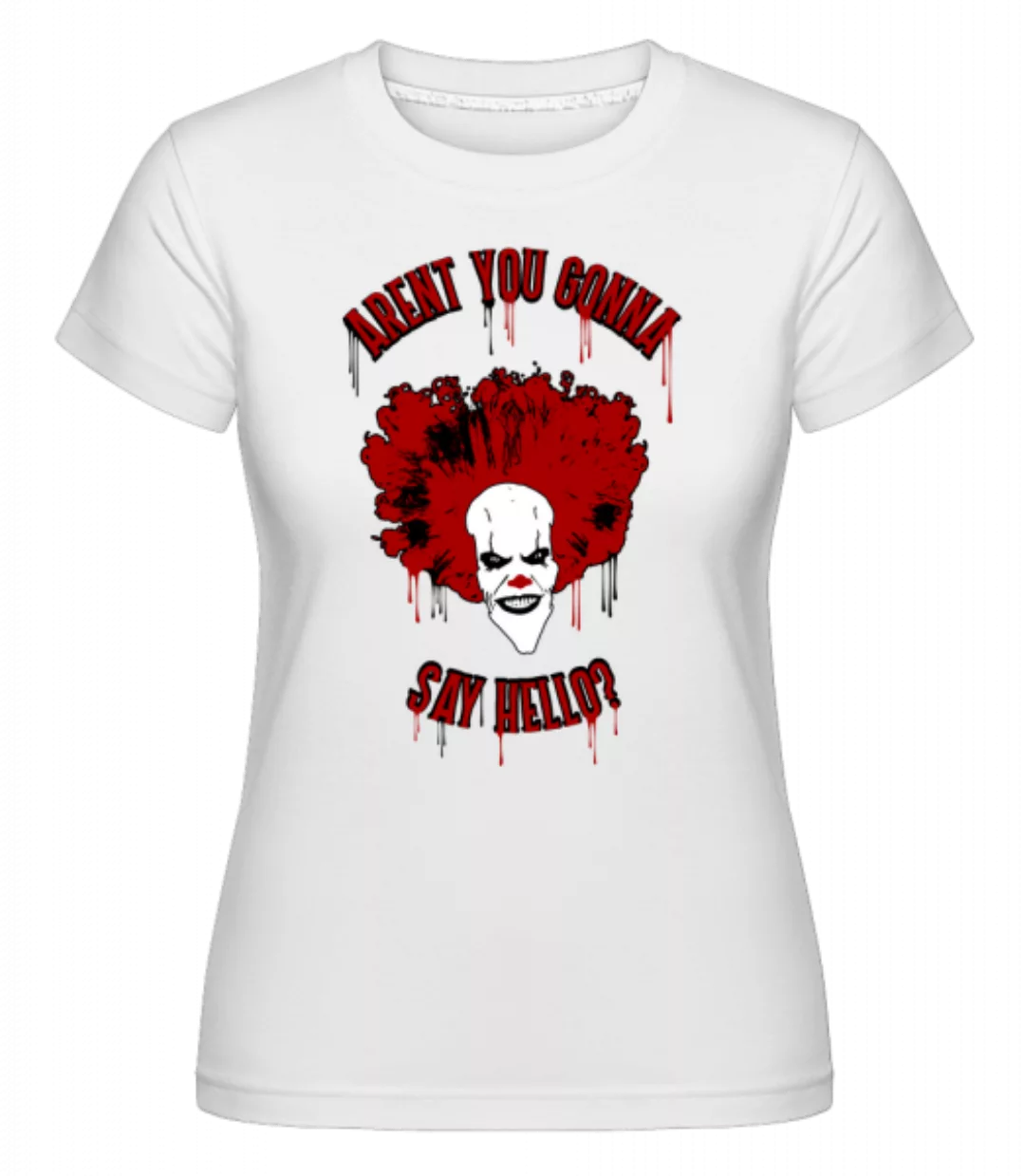 Aren't You Gonna Say Hello? · Shirtinator Frauen T-Shirt günstig online kaufen
