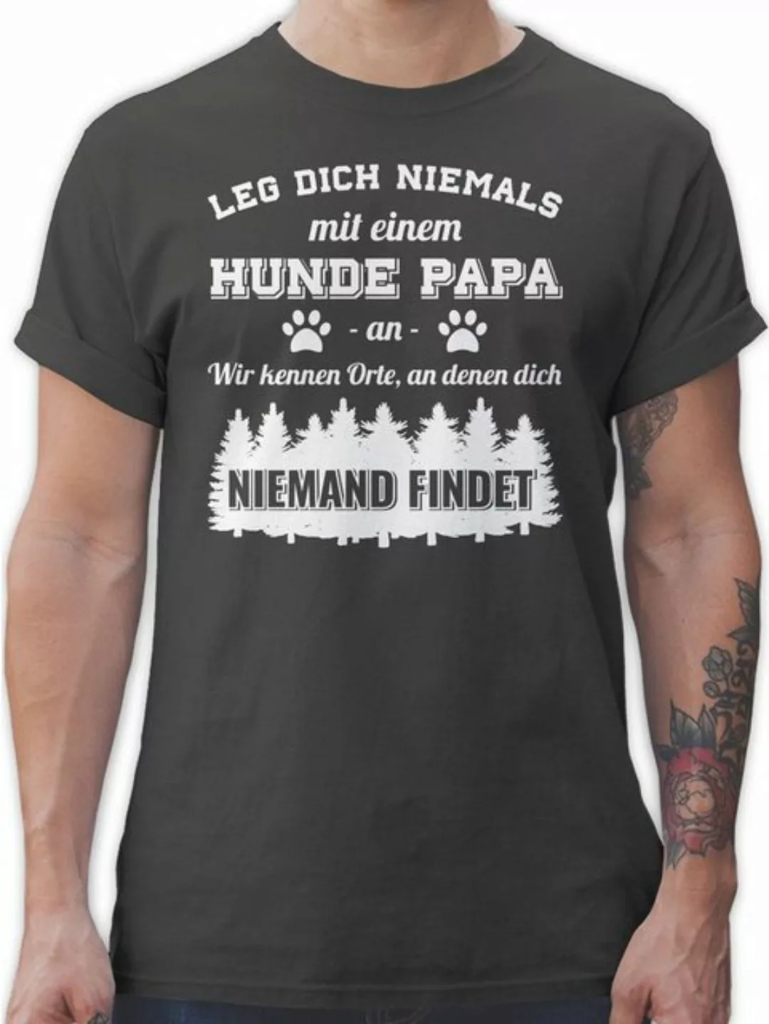 Shirtracer T-Shirt Leg dich niemals mit einem Hunde Papa an Geschenk für Hu günstig online kaufen