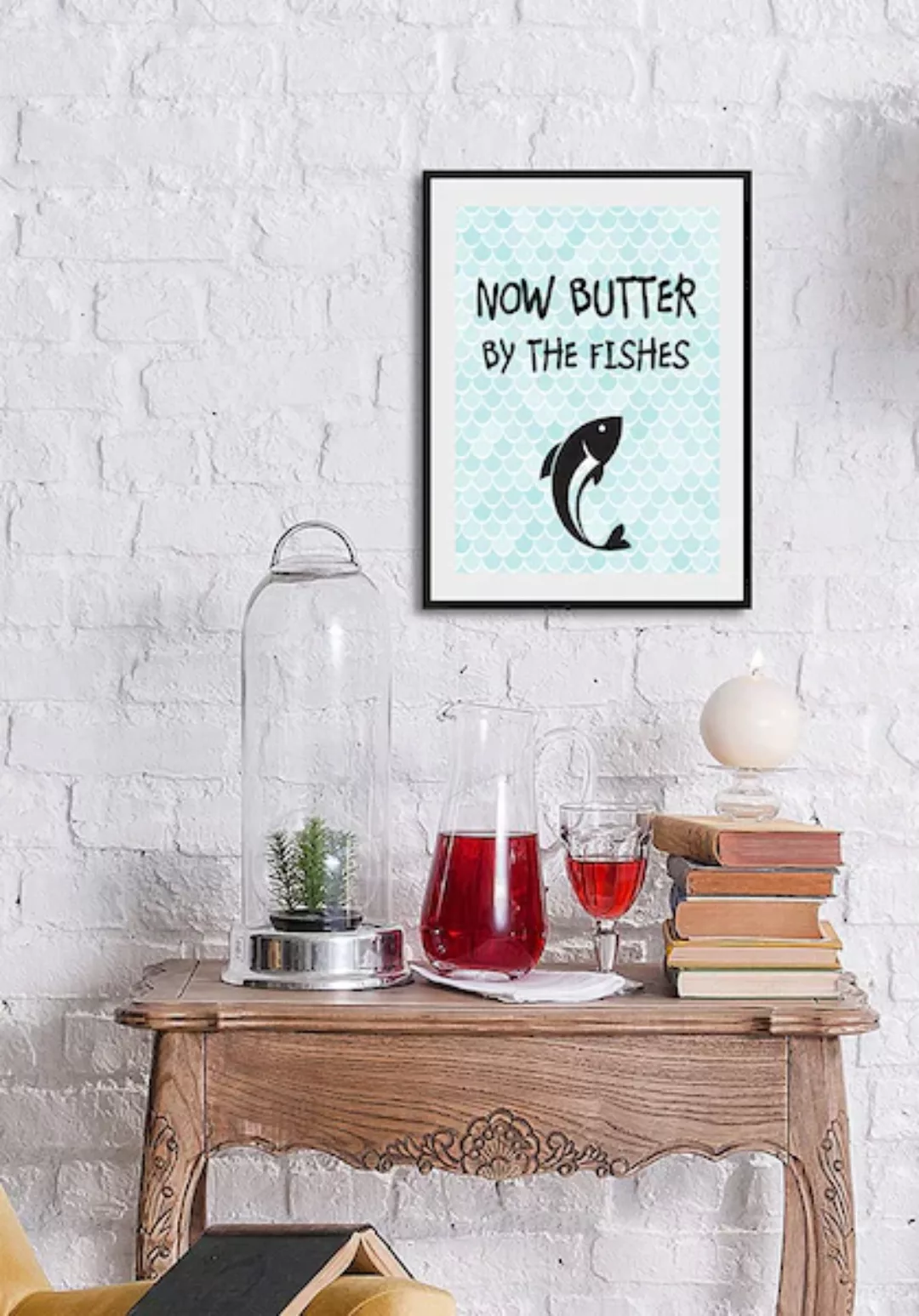 queence Bild "NOW BUTTER BY THE FISHES", Schriftzug, (1 St.) günstig online kaufen