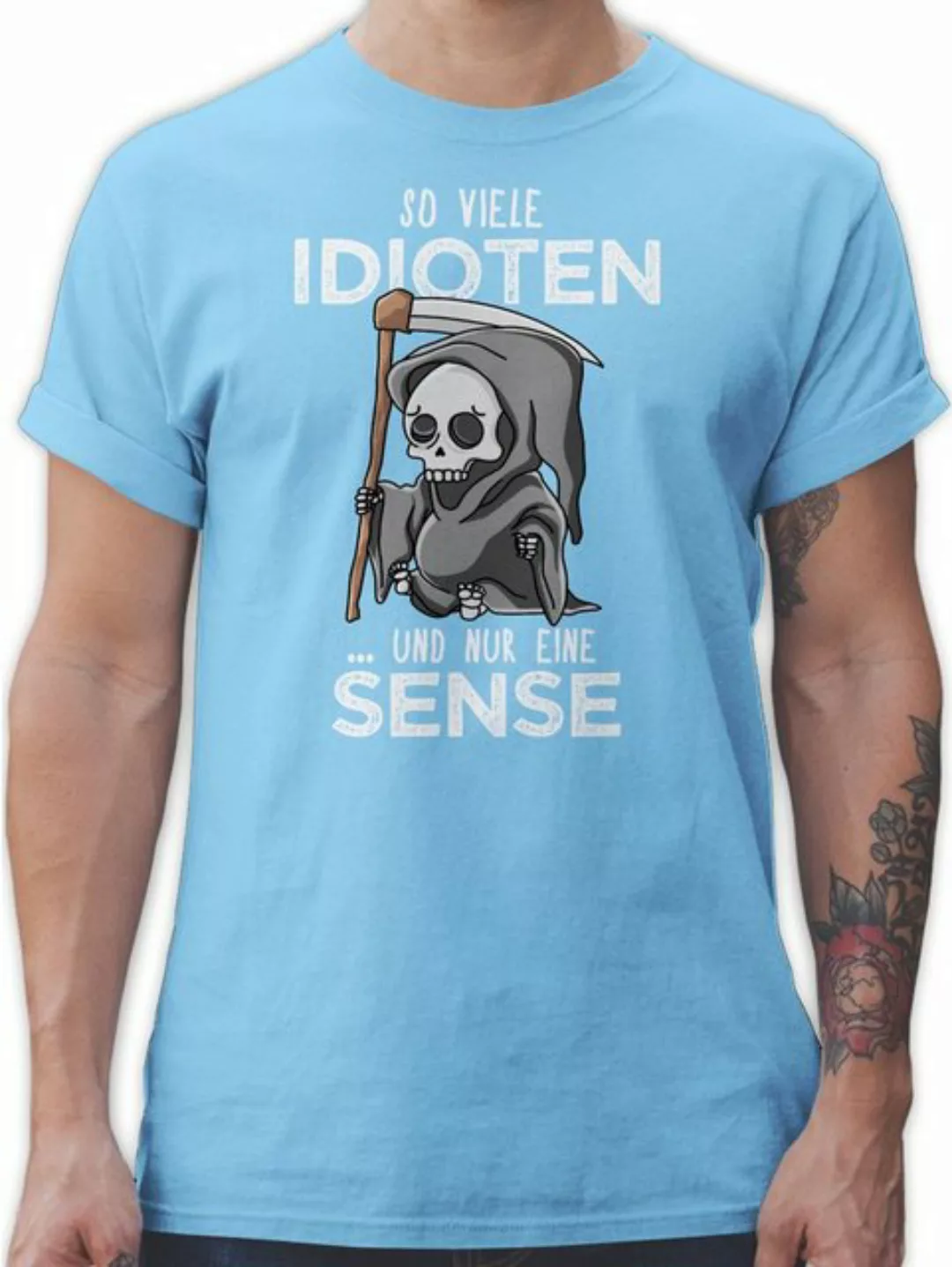 Shirtracer T-Shirt So viele Idioten und nur eine Sense - Sarkasmus Guten Mo günstig online kaufen