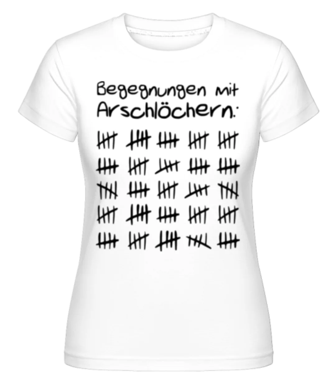 Begegnungen Mit Arschlöchern · Shirtinator Frauen T-Shirt günstig online kaufen