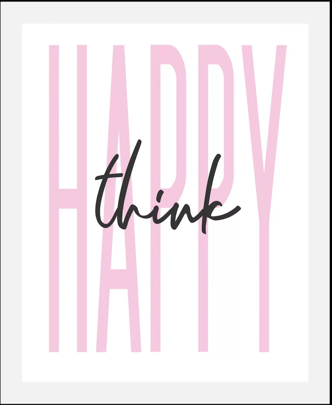 queence Bild "think happy", Schriftzüge-Schriftzug-Sprüche & Texte-Humor-Mo günstig online kaufen