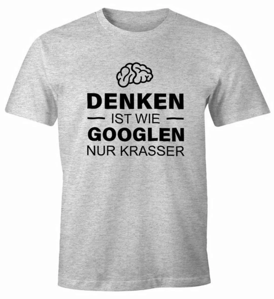 MoonWorks Print-Shirt Denken ist wie googeln nur krasser Herren T-Shirt Fun günstig online kaufen